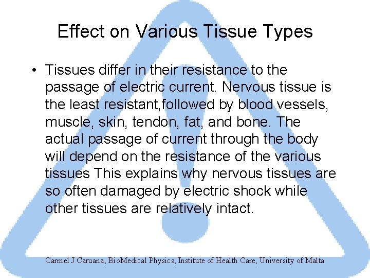 Effect on Various Tissue Types • Tissues differ in their resistance to the passage