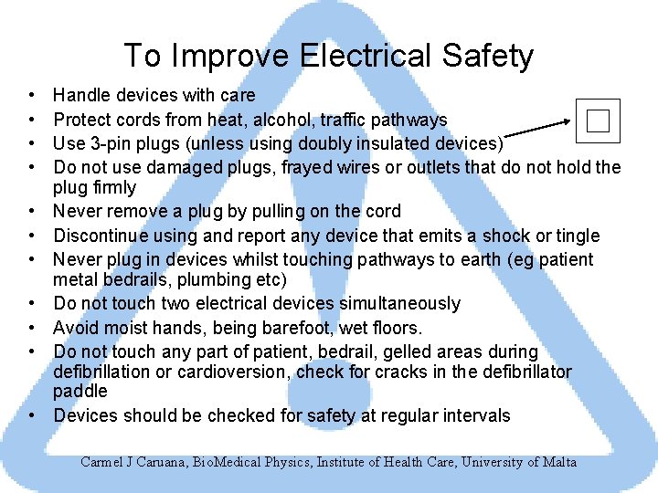 To Improve Electrical Safety • • • Handle devices with care Protect cords from