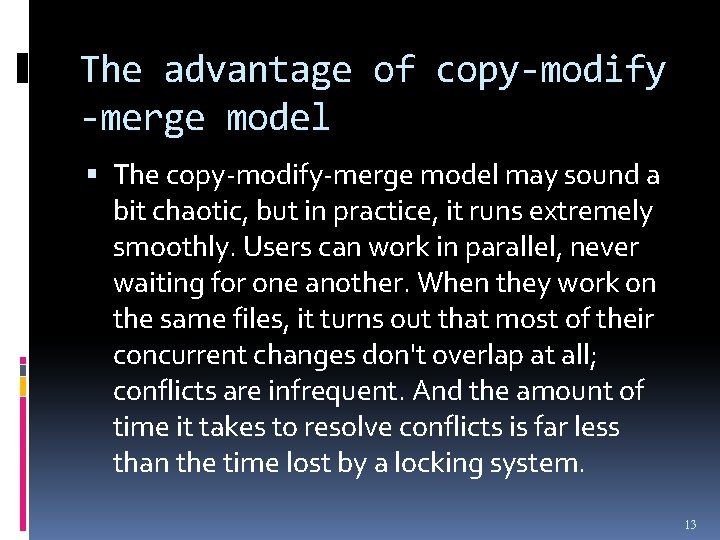 The advantage of copy-modify -merge model The copy-modify-merge model may sound a bit chaotic,