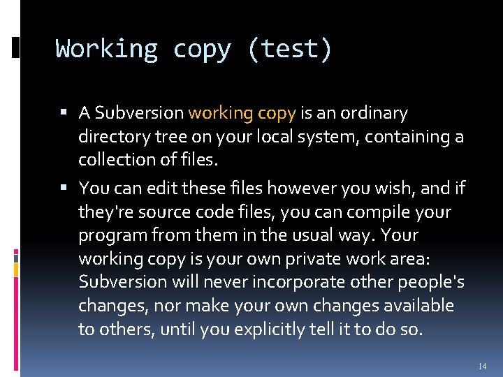 Working copy (test) A Subversion working copy is an ordinary directory tree on your