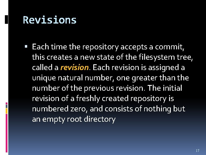Revisions Each time the repository accepts a commit, this creates a new state of