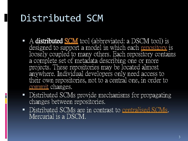 Distributed SCM A distributed SCM tool (abbreviated: a DSCM tool) is designed to support