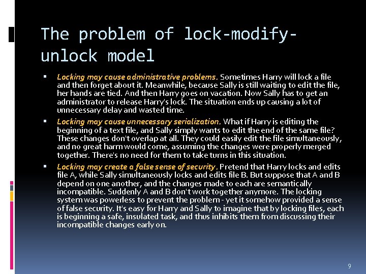 The problem of lock-modifyunlock model Locking may cause administrative problems. Sometimes Harry will lock