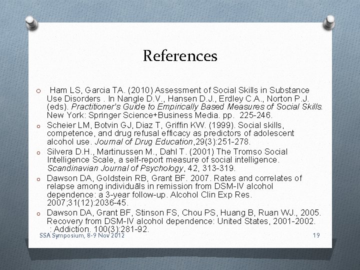 References o Ham LS, Garcia TA. (2010) Assessment of Social Skills in Substance Use