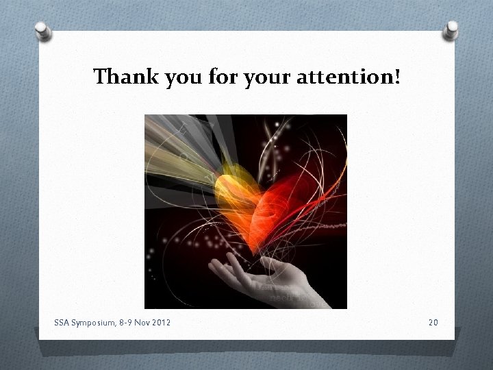 Thank you for your attention! SSA Symposium, 8 -9 Nov 2012 20 