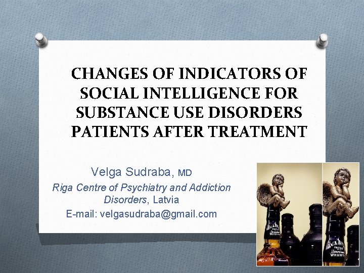 CHANGES OF INDICATORS OF SOCIAL INTELLIGENCE FOR SUBSTANCE USE DISORDERS PATIENTS AFTER TREATMENT Velga