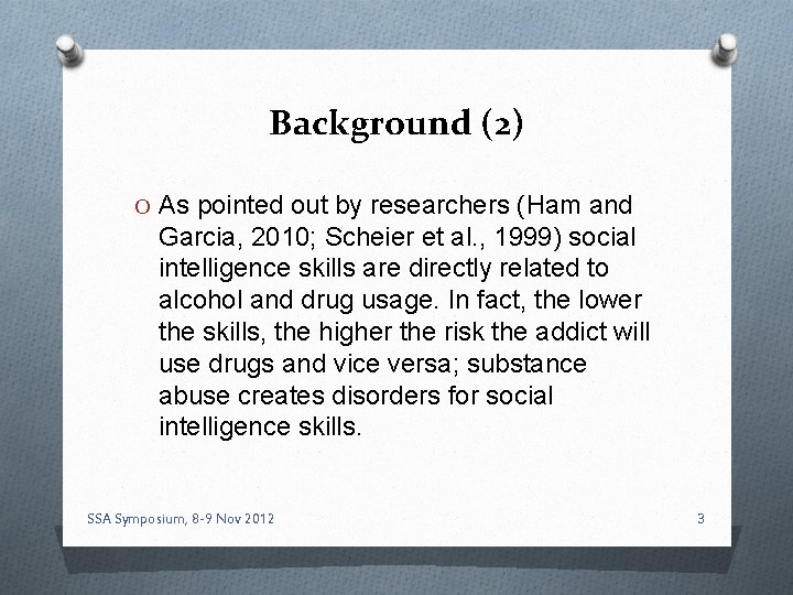 Background (2) O As pointed out by researchers (Ham and Garcia, 2010; Scheier et