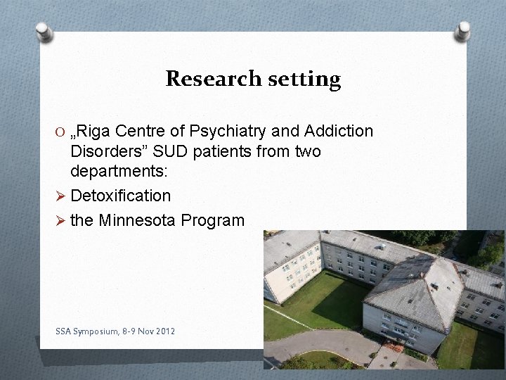 Research setting O „Riga Centre of Psychiatry and Addiction Disorders” SUD patients from two