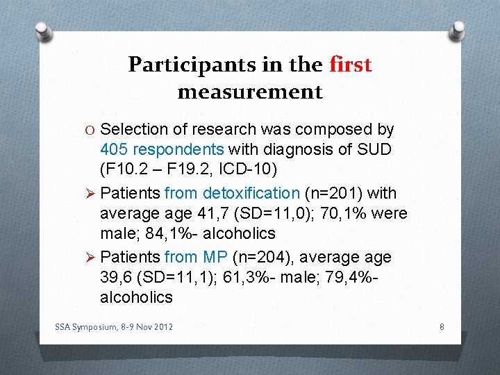 Participants in the first measurement O Selection of research was composed by 405 respondents