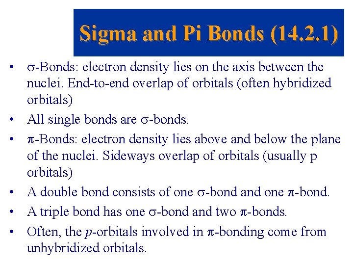 Sigma and Pi Bonds (14. 2. 1) • -Bonds: electron density lies on the