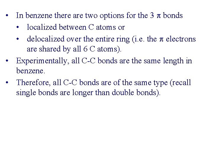  • In benzene there are two options for the 3 bonds • localized