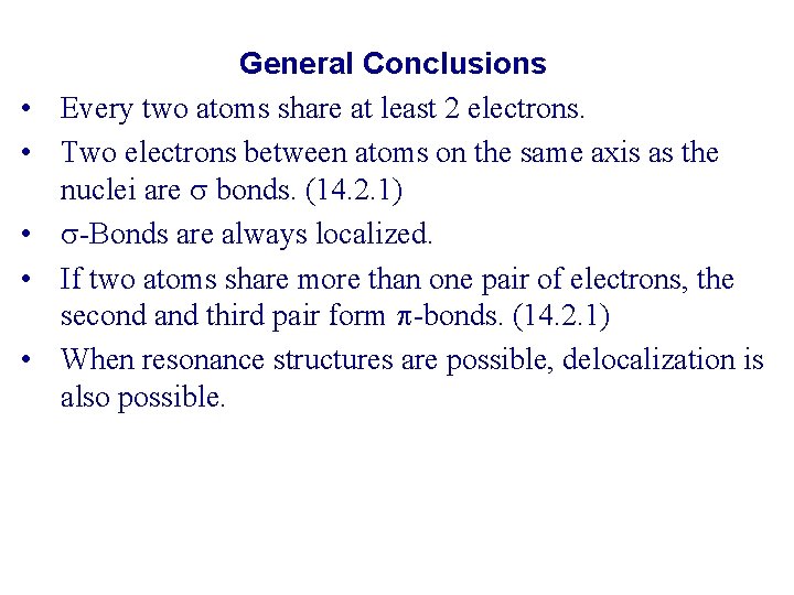  • • • General Conclusions Every two atoms share at least 2 electrons.