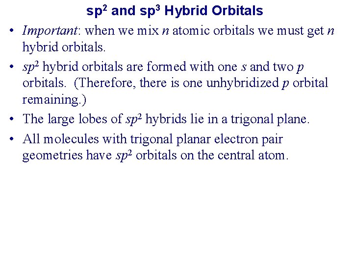  • • sp 2 and sp 3 Hybrid Orbitals Important: when we mix
