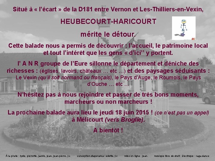 Situé à « l’écart » de la D 181 entre Vernon et Les-Thilliers-en-Vexin, HEUBECOURT-HARICOURT