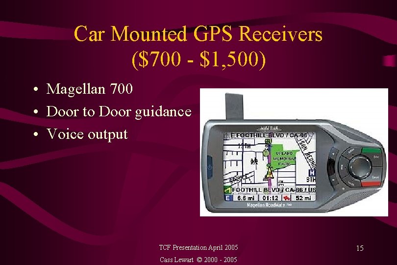 Car Mounted GPS Receivers ($700 - $1, 500) • Magellan 700 • Door to