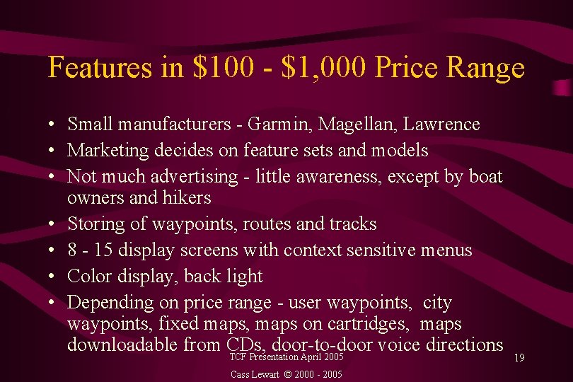 Features in $100 - $1, 000 Price Range • Small manufacturers - Garmin, Magellan,