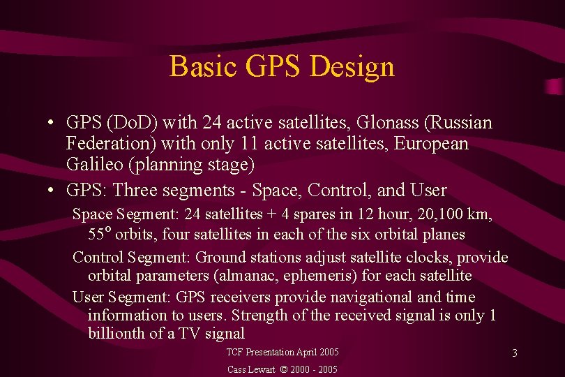 Basic GPS Design • GPS (Do. D) with 24 active satellites, Glonass (Russian Federation)