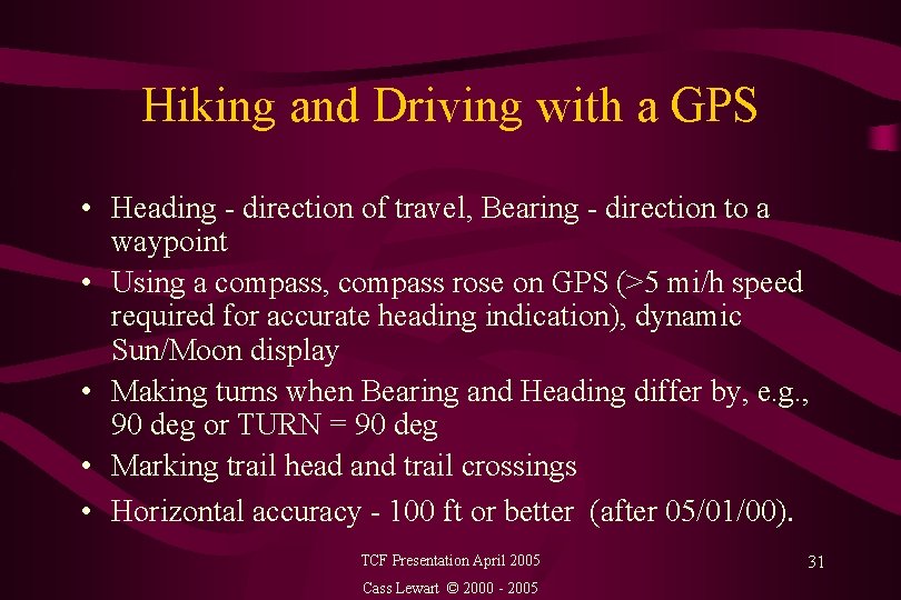 Hiking and Driving with a GPS • Heading - direction of travel, Bearing -