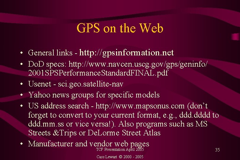 GPS on the Web • General links - http: //gpsinformation. net • Do. D