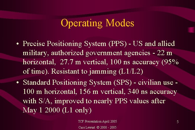 Operating Modes • Precise Positioning System (PPS) - US and allied military, authorized government