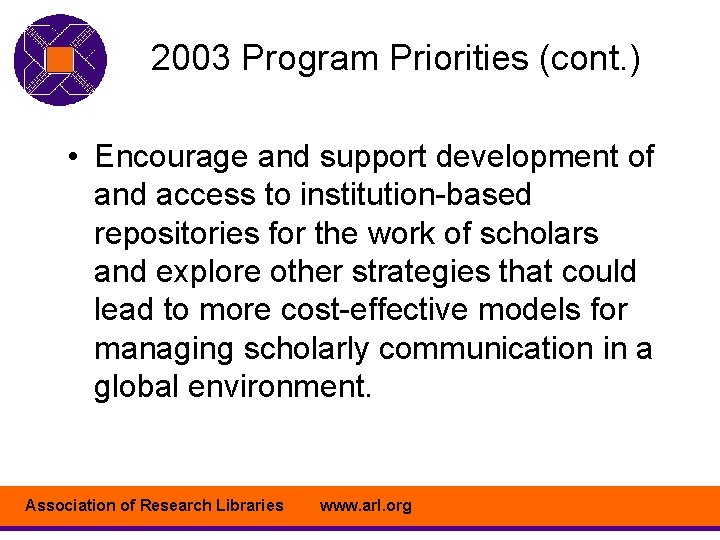 2003 Program Priorities (cont. ) • Encourage and support development of and access to