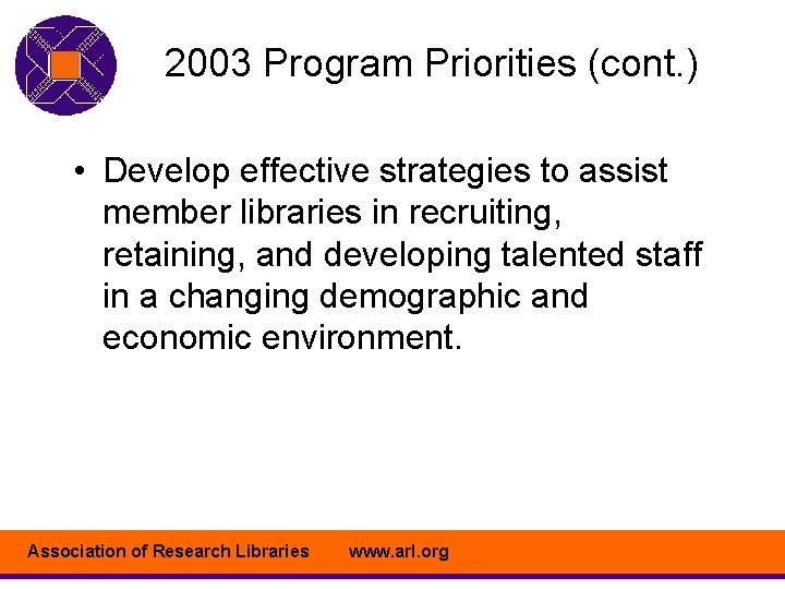 2003 Program Priorities (cont. ) • Develop effective strategies to assist member libraries in