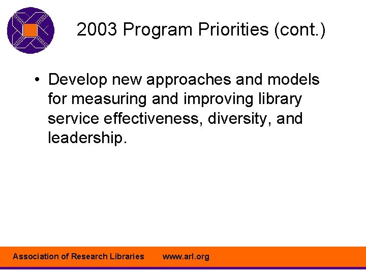 2003 Program Priorities (cont. ) • Develop new approaches and models for measuring and