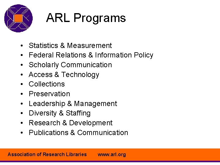 ARL Programs • • • Statistics & Measurement Federal Relations & Information Policy Scholarly