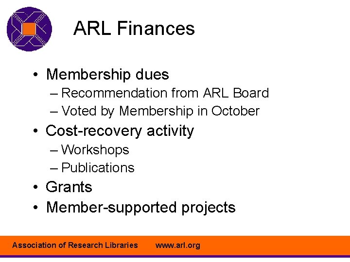 ARL Finances • Membership dues – Recommendation from ARL Board – Voted by Membership