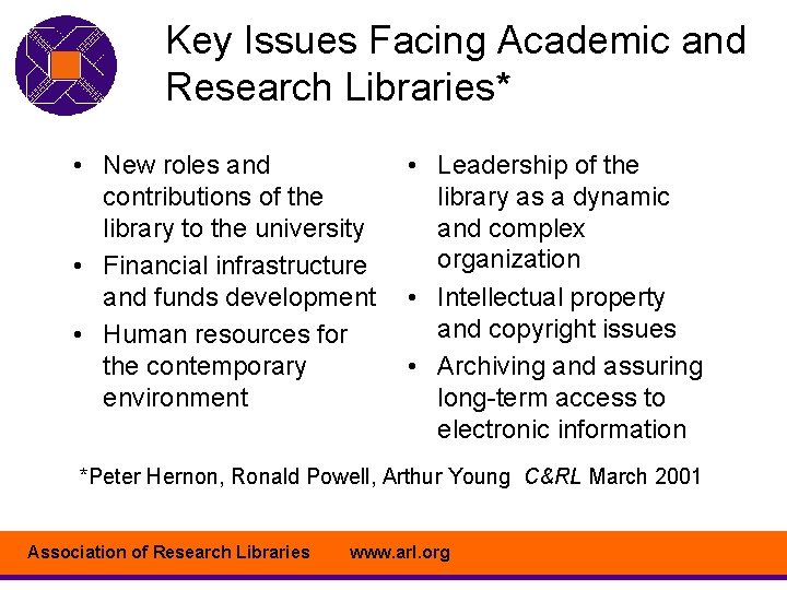 Key Issues Facing Academic and Research Libraries* • New roles and contributions of the