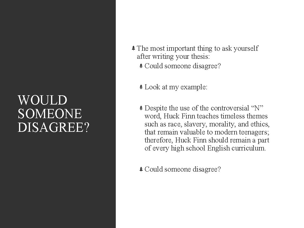 The most important thing to ask yourself after writing your thesis: Could someone disagree?