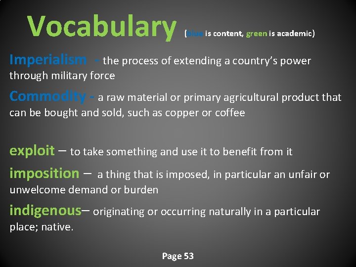 Vocabulary (blue is content, green is academic) Imperialism - the process of extending a