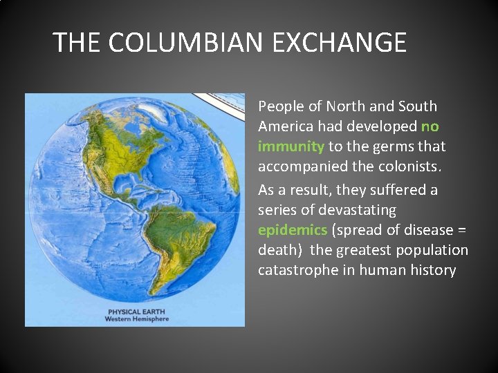 THE COLUMBIAN EXCHANGE People of North and South America had developed no immunity to