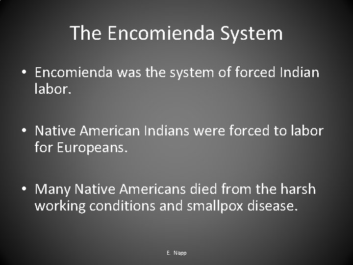 The Encomienda System • Encomienda was the system of forced Indian labor. • Native