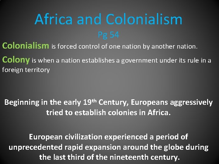 Africa and Colonialism Pg 54 Colonialism is forced control of one nation by another