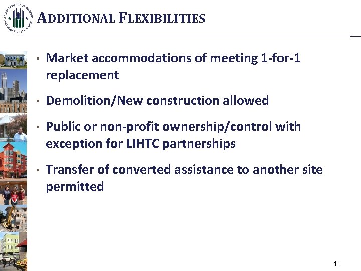 ADDITIONAL FLEXIBILITIES • Market accommodations of meeting 1 -for-1 replacement • Demolition/New construction allowed