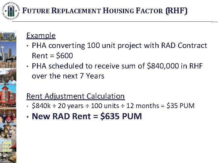 FUTURE REPLACEMENT HOUSING FACTOR (RHF) Example • PHA converting 100 unit project with RAD