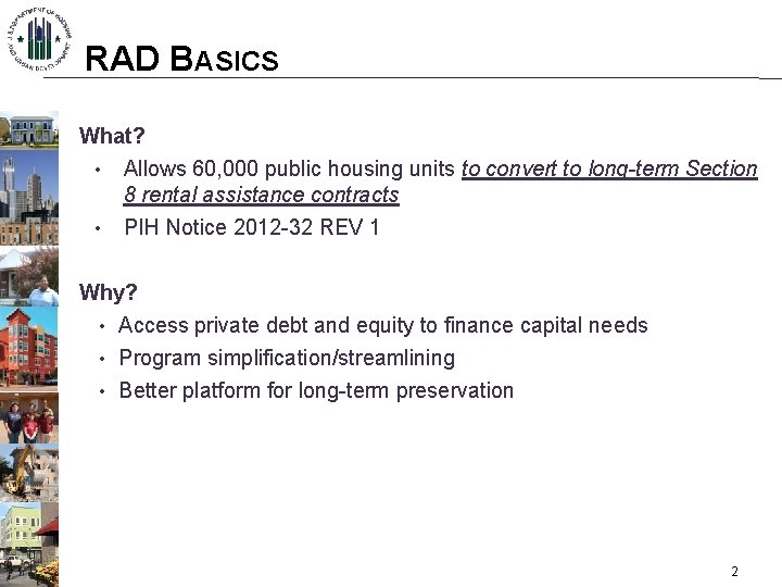 RAD BASICS What? • • Allows 60, 000 public housing units to convert to