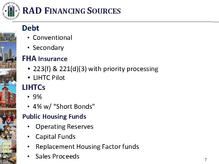 RAD FINANCING SOURCES Debt • Conventional • Secondary FHA Insurance • 223(f) & 221(d)(3)