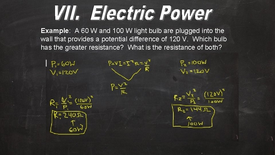 Example: A 60 W and 100 W light bulb are plugged into the wall