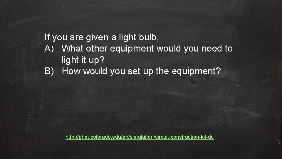 If you are given a light bulb, A) What other equipment would you need