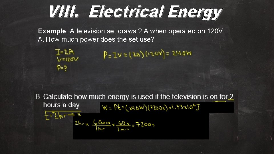 Example: A television set draws 2 A when operated on 120 V. A. How