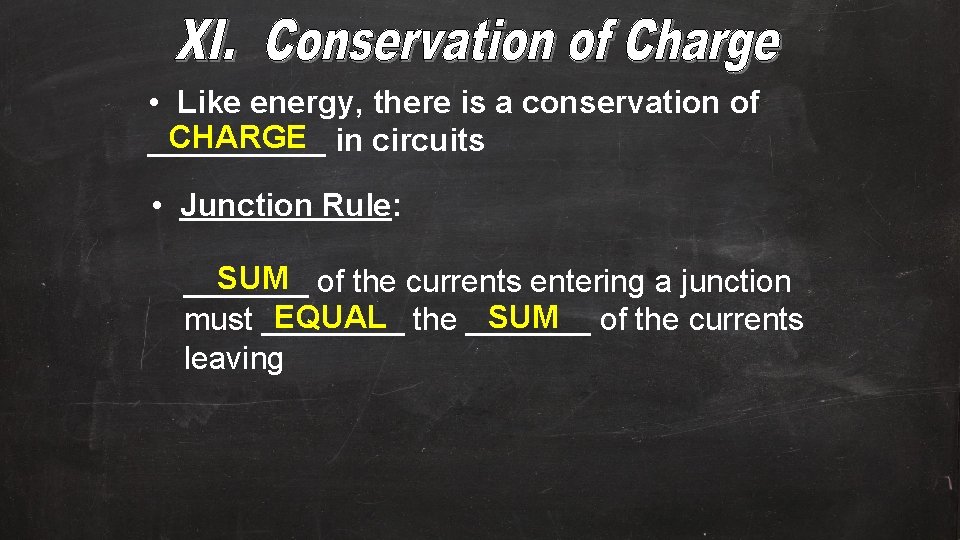  • Like energy, there is a conservation of CHARGE in circuits _____ •