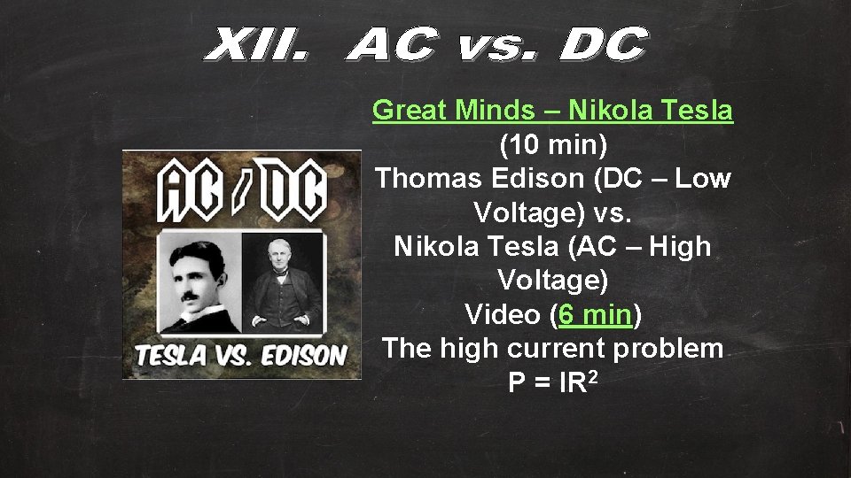 Great Minds – Nikola Tesla (10 min) Thomas Edison (DC – Low Voltage) vs.