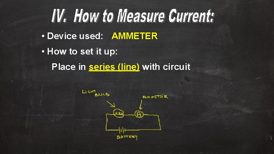  • Device used: AMMETER • How to set it up: Place in series