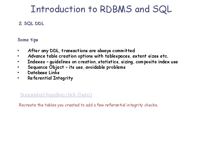 Introduction to RDBMS and SQL 2. SQL DDL Some tips • • • After