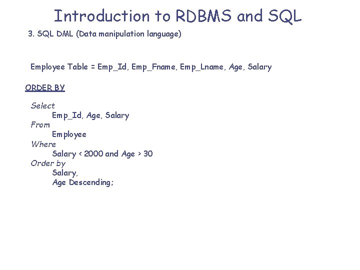 Introduction to RDBMS and SQL 3. SQL DML (Data manipulation language) Employee Table =