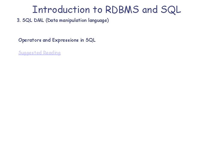 Introduction to RDBMS and SQL 3. SQL DML (Data manipulation language) Operators and Expressions