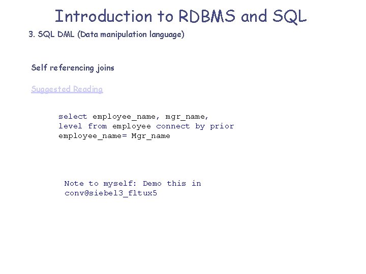 Introduction to RDBMS and SQL 3. SQL DML (Data manipulation language) Self referencing joins