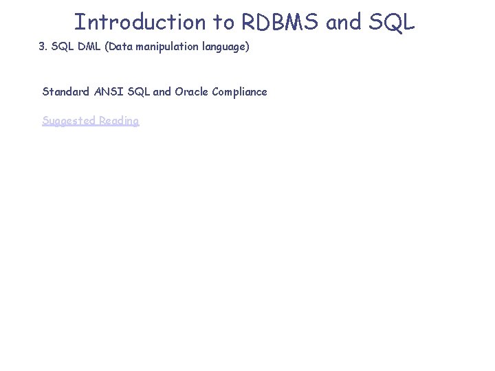 Introduction to RDBMS and SQL 3. SQL DML (Data manipulation language) Standard ANSI SQL
